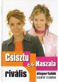Csisztu Zsuzsa,Kaszala Claudia - Rivális élsportolók szemtől szemben