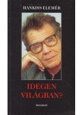 Hankiss Elemér - Idegen világban?