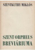 Szentkuthy Miklós - Szent Orpheus Breviáriuma I.