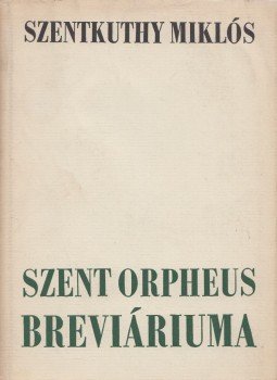 Szentkuthy Miklós - Szent Orpheus Breviáriuma I. Szentkuthy Miklós - Szent Orpheus Breviáriuma I., Budapest 1973 antikvár könyv