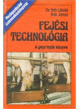 Tóth László, Bak János - Fejési technológia Tóth László, Bak János - Fejési technológia, 1980 antikvár könyv