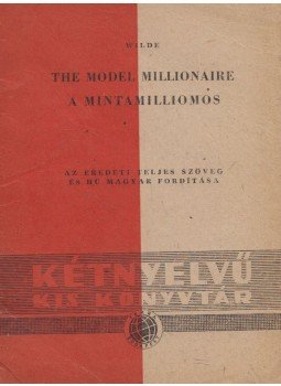 Oscar Wilde - The Model Millionaire - A mintamilliomos / The Sphinx Without a Secret - A titok nélküli szfinksz Oscar Wilde - The Model Millionaire - A mintamilliomos / The Sphinx Without a Secret - A titok nélküli szfinksz, Budapest 1957 antikvár könyv