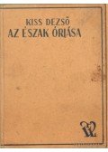 Kiss Dezső - Az észak óriása