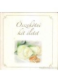 Dávid Ildikó (összeáll.),Madarász Gyöngyvér (összeáll.) - Összekötni két életet