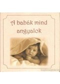 Dávid Ildikó (összeáll.),Madarász Gyöngyvér (összeáll.) - A babák mind angyalok