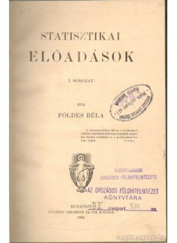 Földes Béla - Statisztikai előadások Földes Béla - Statisztikai előadások, Budapest 1904 antikvár könyv