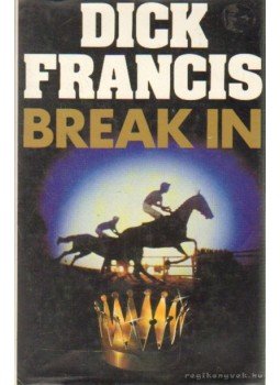 Francis, Dick - Break In Francis, Dick - Break In, London 1985 antikvár könyv
