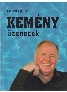 Endrei Judit - Kemény üzenetek Endrei Judit - Kemény üzenetek, Budapest 2011 antikvár könyv