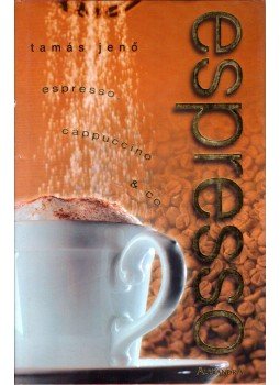 Tamás Jenő - Espresso, cappuccino & Co Tamás Jenő - Espresso, cappuccino & Co, Pécs 0 antikvár könyv
