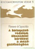 Flórisné dr. Sipos Ida - A környezetvédelem ökonómiai kérdései a mezőgazdaságban