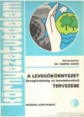 Szepesi Dezső (szerk.) - A levegőkörnyezet (levegőminőségi és humánkomfort) tervezése