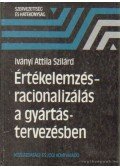 Iványi Attila Szilárd - Értékelemzés-racionalizálás a gyártás tervezésben