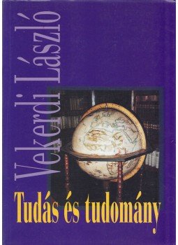 Vekerdi László - Tudás és tudomány Vekerdi László - Tudás és tudomány, Budapest 1994 antikvár könyv
