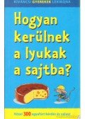  - Hogyan kerülnek a lyukak a sajtba?
