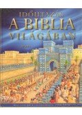 Lois Rock - Időutazás a Biblia világában