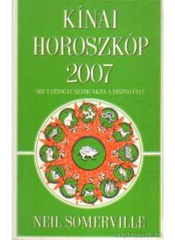 Somerville, Neil - Kínai horoszkóp 2007 Somerville, Neil - Kínai horoszkóp 2007, Budapest 2006 antikvár könyv