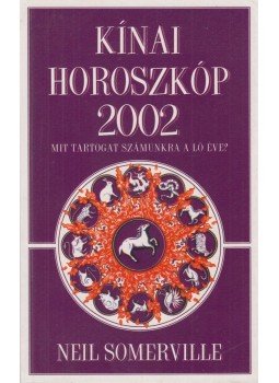 Somerville, Neil - Kínai horoszkóp 2002 Somerville, Neil - Kínai horoszkóp 2002, Budapest 2001 antikvár könyv