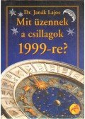 Janák Lajos - Mit üzennek a csillagok 1999-re?