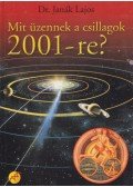 Janák Lajos - Mit üzennek a csillagok 2001-re?