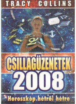 Collins, Tracy - Csillagüzenetek 2008 Collins, Tracy - Csillagüzenetek 2008, 2007 antikvár könyv