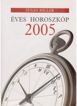 Susan Miller - Éves Horoszkóp 2005 Susan Miller - Éves Horoszkóp 2005, Budapest 2004 antikvár könyv