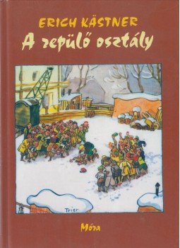 Erich Kästner - A repülő osztály Erich Kästner - A repülő osztály, Budapest 2005 antikvár könyv