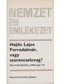 Hajdu Lajos - Forradalmár vagy szerencselovag?