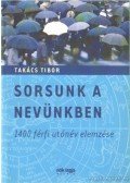 Takács Tibor - Sorsunk a nevünkben: 1400 férfi utónév elemzése
