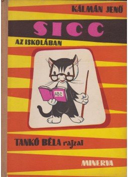 Kálmán Jenő - Sicc az iskolában Kálmán Jenő - Sicc az iskolában, Budapest 1965 antikvár könyv