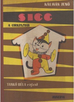 Kálmán Jenő - Sicc a cirkuszban Kálmán Jenő - Sicc a cirkuszban, 0 antikvár könyv