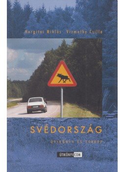 Hargitai Miklós, Vizmathy Csilla, Hegedűs Zsolt - Svédország Hargitai Miklós, Vizmathy Csilla, Hegedűs Zsolt - Svédország, Budapest 2005 antikvár könyv