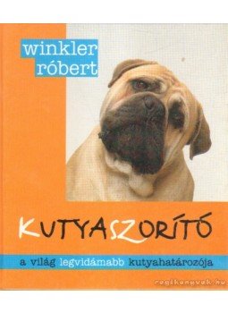 Winkler Róbert - Kutyaszorító Winkler Róbert - Kutyaszorító, Budapest 0 antikvár könyv