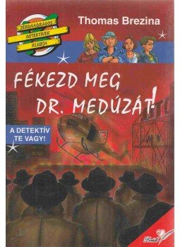 Thomas Brezina - Fékezd meg Dr. Medúzát! Thomas Brezina - Fékezd meg Dr. Medúzát!, 0 antikvár könyv