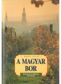 Bárány István - A magyar bor Bárány István - A magyar bor, 0 antikvár könyv