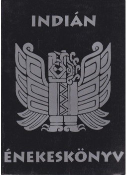 Gelencsér Ágnes, Letenyei László, Takács Ildikó - Indián énekeskönyv Gelencsér Ágnes, Letenyei László, Takács Ildikó - Indián énekeskönyv, Budapest 1994 antikvár könyv