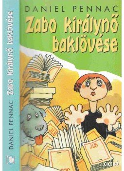 Daniel Pennac - Zabo királynő baklövése Daniel Pennac - Zabo királynő baklövése, Budapest 2002 antikvár könyv