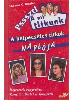 Thomas Brezina - A hétpecsétes titkok naplója - PSSSZT! A MI TITKUNK 23. Thomas Brezina - A hétpecsétes titkok naplója - PSSSZT! A MI TITKUNK 23., Pápa 0 antikvár könyv