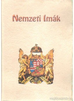 Petőfi Sándor, Vörösmarty Mihály, Kölcsey Ferenc, Papp-Váry Elemérné Sziklay Szeréna - Nemzeti Imák Petőfi Sándor, Vörösmarty Mihály, Kölcsey Ferenc, Papp-Váry Elemérné Sziklay Szeréna - Nemzeti Imák, Székelyudvarhely 2004 antikvár könyv