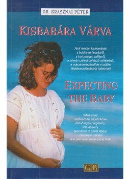 Krasznai Péter - Kisbabára várva / Expecting the Baby Krasznai Péter - Kisbabára várva / Expecting the Baby, Budapest 2002 antikvár könyv