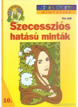 Kiss Judit - Szecessziós hatású minták Kiss Judit - Szecessziós hatású minták, Budapest 2007 antikvár könyv