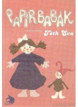 Tóth Éva - Papírbabák Tóth Éva - Papírbabák, Budapest 1999 antikvár könyv