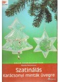 Steinmeyer, Martha - Szatinálás - Karácsonyi minták üvegre
