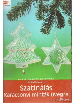 Steinmeyer, Martha - Szatinálás - Karácsonyi minták üvegre Steinmeyer, Martha - Szatinálás - Karácsonyi minták üvegre, 0 antikvár könyv