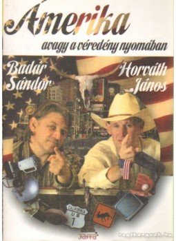 Horváth János, Badár Sándor - Ámerika Horváth János, Badár Sándor - Ámerika, Budapest 2007 antikvár könyv