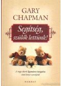 Gary Chapman - Segítség, szülők lettünk!