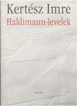 Kertész Imre - Haldimann-levelek Kertész Imre - Haldimann-levelek, Budapest 2010 antikvár könyv