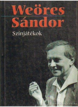 Weöres Sándor - Színjátékok Weöres Sándor - Színjátékok, 2005 antikvár könyv