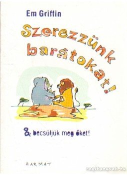 Griffin, Em - Szerezzünk barátokat! Griffin, Em - Szerezzünk barátokat!, Budapest 2002 antikvár könyv