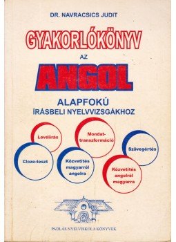 Navracsics Judit - Gyakorlókönyv az angol alapfokú írásbeli nyelvvizsgákhoz, Sopron 0 antikvár könyv