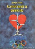 Aranyos István - Az életet mentő és örömöt adó torna